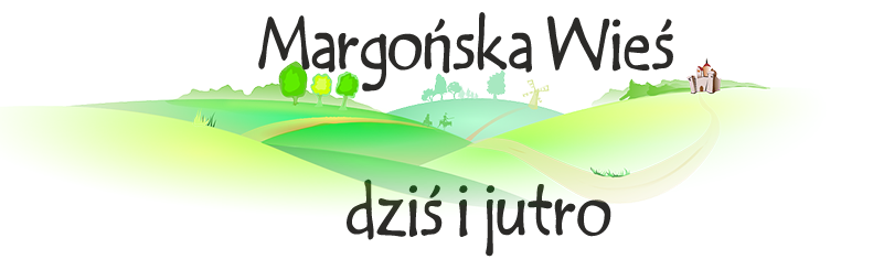 Margońska Wieś - dziś i jutro